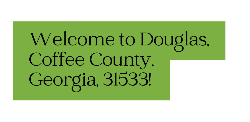 Welcome to Douglas Coffee County Georgia 31533